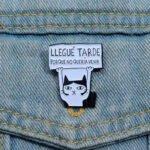 pin-llegue-tarde-porque-no-queria-venir-pin-gato-gatuna